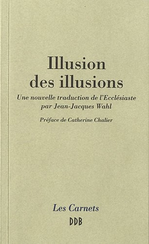 Illusion des illusions: Une nouvelle traduction de l'Ecclésiaste par Jean-Jacques Wahl