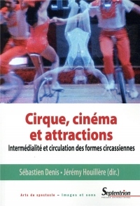 Cirque, cinéma et attractions: Intermédialité et circulation des formes circassiennes
