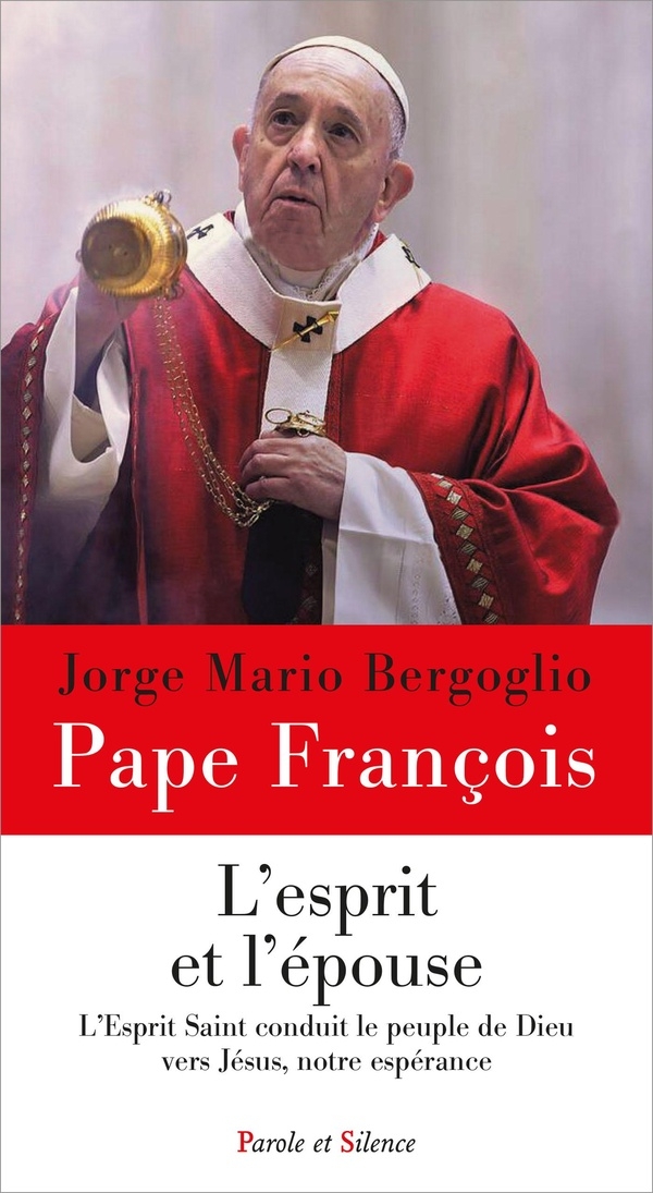 L'Esprit et l'Epouse: L'Esprit Saint conduit le peuple de Dieu vers Jésus, notre espérance