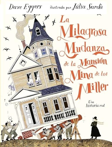 La milagrosa mudanza de la mansión mina de los Miller: Una historia real