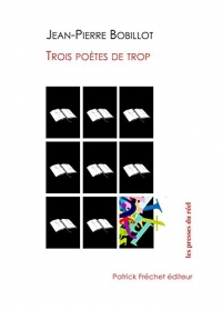 Trois Poetes de Trop - Divagations Sur Rene Ghil, Jean-François Bory, Lucien Suel