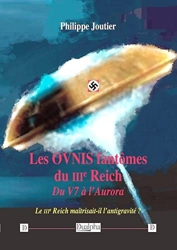 Les OVNIS fantômes du IIIe Reich: Du V7 à l'Aurora