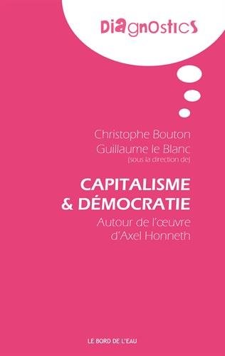 Capitalisme et démocratie : autour de l'oeuvre d'Axel Honneth