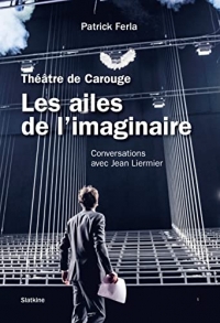 Les ailes de l'imaginaire - Conversations avec Jean Liermier