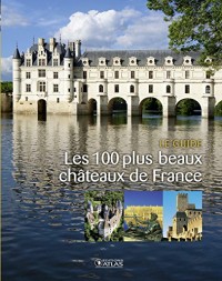 Les 100 plus beaux châteaux de France