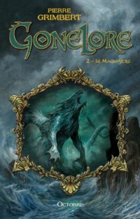 Gonelore, Tome 2 : Le Maguistre