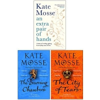 Kate Mosse Collection 3 Books Set (An Extra Pair of Hands [Hardcover], The Burning Chambers, The City of Tears)