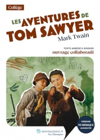 Les aventures de Tom Sawyer: Texte abrégé et dossier pédagogique collaboratif