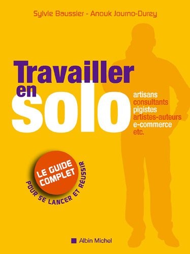Travailler en solo : le guide complet pour se lancer et réussir