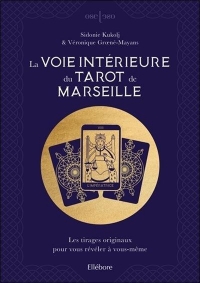 La voie intérieure du tarot de Marseille: Les tirages originaux pour vous révéler à vous-même