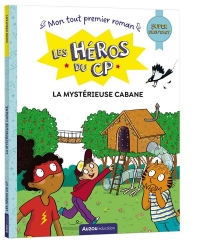 LES HÉROS DU CP - SUPER DÉBUTANT - LA MYSTÉRIEUSE CABANE