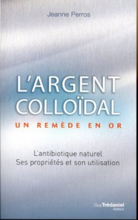 L'argent colloïdal : Un remède en or !