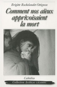 Comment nos aïeux apprivoisaient la mort