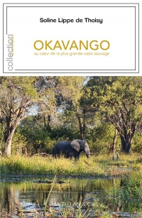 Okavango : Au cœur de la plus grande oasis sauvage