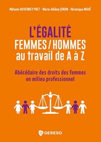 L'égalité femmes/hommes au travail de A à Z: Abécédaire des droits des femmes en milieu professionnel