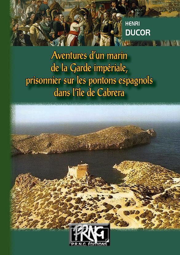 Aventures d'un marin de la garde impériale : Prisonnier sur les pontons espagnols dans l'île de Cabrera