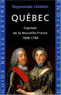 Québec: Capitale de la Nouvelle France 1608-1760
