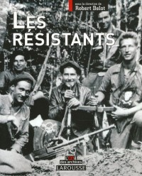 Les Résistants : L'histoire de ceux qui refusèrent