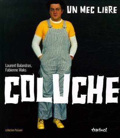 Coluche : Un mec libre