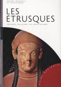 Les Etrusques: Pouvoir-religion-vie quotidienne