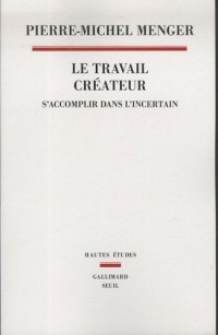 Le Travail créateur. S'accomplir dans l'incertain