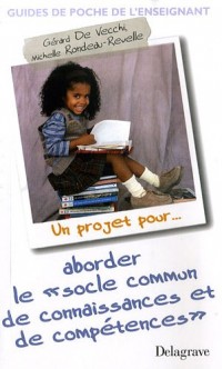 Un projet pour. aborder lesocle commun de connaissances et de compétences