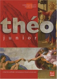 Théo junior : L'encyclopédie catholique pour les jeunes