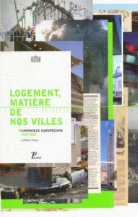 Logement, matière de nos villes : Chronique européenne 1900-2007, édition bilingue français-anglais