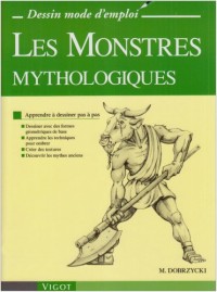 Les Monstres mythologiques : Apprendre à dessiner pas à pas