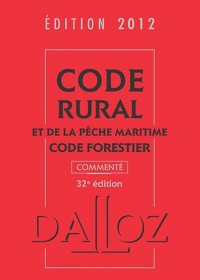Code rural et de la pêche maritime, code forestier 2012, commenté - 32e éd.: Codes Dalloz Professionnels