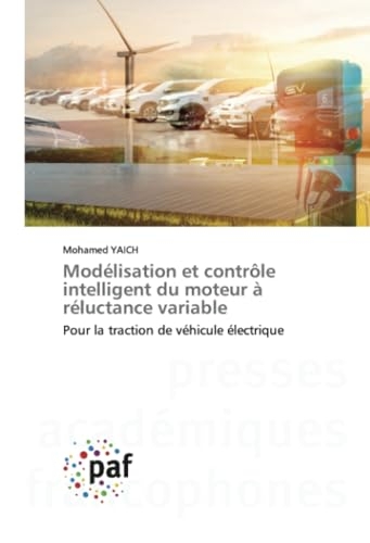 Modélisation et contrôle intelligent du moteur à réluctance variable: Pour la traction de véhicule électrique