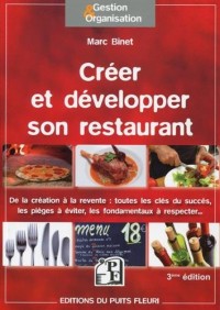 Créer et développer son restaurant: De la création à la revente : toutes les clés du succès, les pièges à éviter, les fondamentaux à respecter...