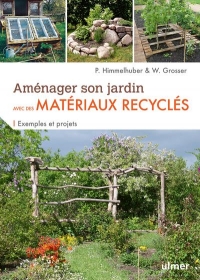 Tout créer au jardin avec des matériaux recyclés