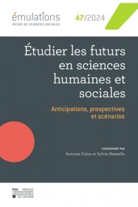 Émulations n° 47 : Étudier les futurs en sciences sociales: anticipations, prospectives et scénarios