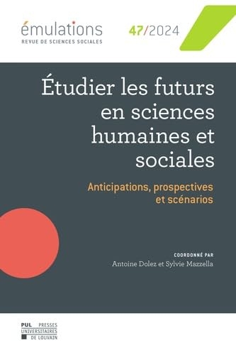 Émulations n° 47 : Étudier les futurs en sciences sociales: anticipations, prospectives et scénarios