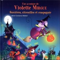Une aventure de Violette Mirgue T.10 - Sorcières, citrouilles et compagnie: Les aventures de Violette Mirgue (T.10)