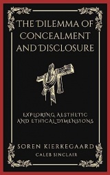 The Dilemma of Concealment and Disclosure: Exploring Aesthetic and Ethical Dimensions (Grapevine Press)