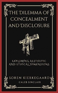 The Dilemma of Concealment and Disclosure: Exploring Aesthetic and Ethical Dimensions (Grapevine Press)