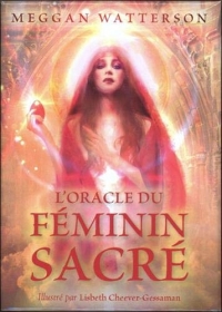 L'oracle de féminin sacré : Pour incarner l'amour