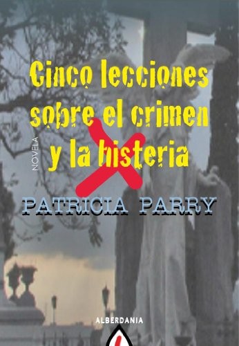 Cinco lecciones sobre el crimen y la histeria [9788498680768]