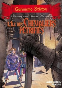 L'Ile des chevaliers pétrifiés: Chroniques des mondes magiques - tome 5