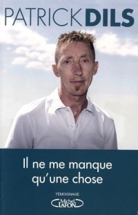 Il ne me manque qu'une chose ...