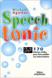 Speech Tonic : 170 histoires droles pour faire pétiller vos interventions