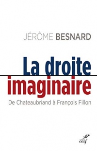 La droite imaginaire : De Chateaubriand à François Fillon