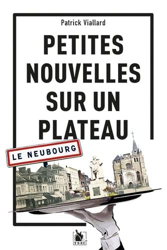 Petites Nouvelles sur un plateau: Le Neubourg