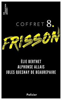Coffret Frisson n°8 - Élie Berthet, Alphonse Allais, Jules Quesnay de Beaurepaire: 3 textes issus des collections de la BnF