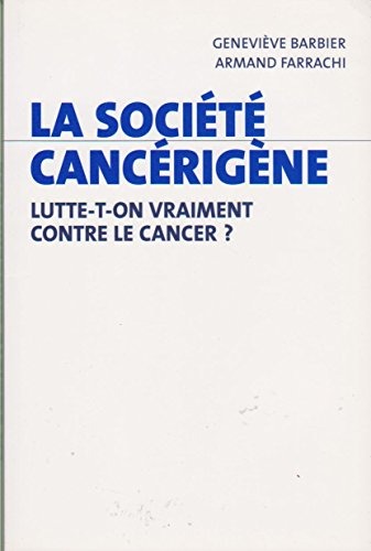 La société cancérigène : Lutte-t-on vraiment contre le cancer ?