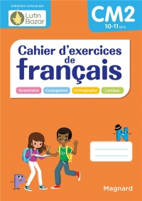 Cahier d'exercices de français CM2: Un cahier conçu par Lutin Bazar