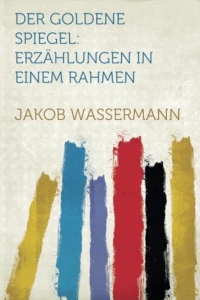 Der Goldene Spiegel: Erzählungen in Einem Rahmen