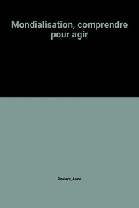 Mondialisation, comprendre pour agir
